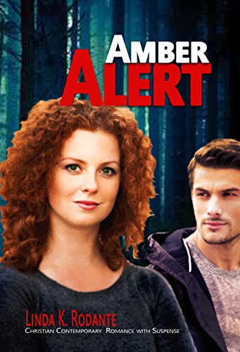 Amber Alert: Christian Contemporary Romance with Suspense (Dangerous Series Book 1)