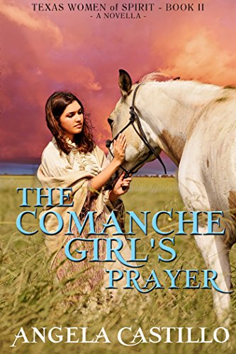The Comanche Girl’s Prayer, Texas Women of Spirit Book 2