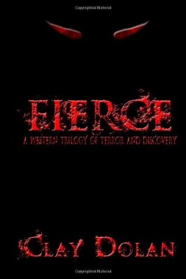 Fierce: A Western Trilogy of  Terror and Discovery