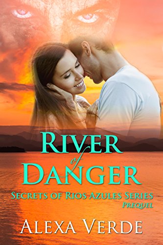 River of Danger (Secrets of Rios Azules, Prequel)